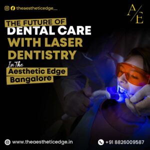 dental laser therapy at The Aesthetic Edge Bangalore