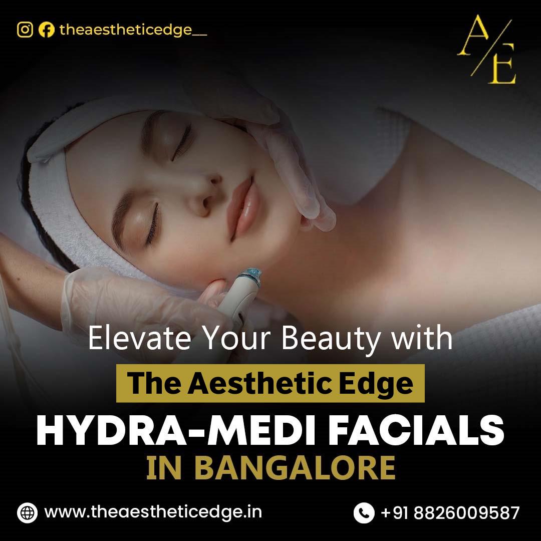 Elevate Your Beauty with Aesthetic Edge Hydra-Medi Facials in Bangalore
