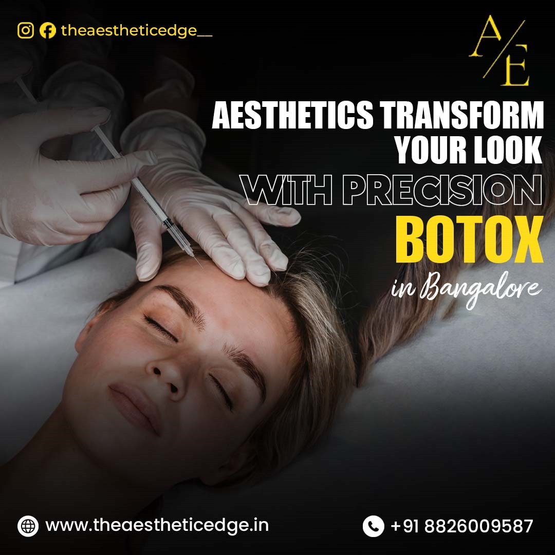 Transform your look with precision Botox in Bangalore enhancing your aesthetics