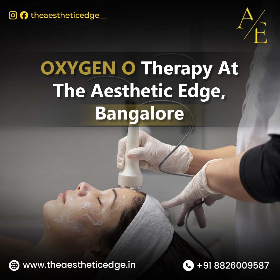 Strengthen Your Skin with OXYGEN O Therapy Bangalore