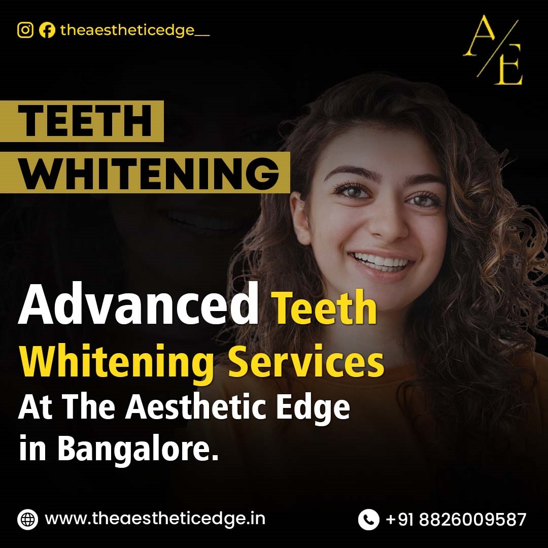 Advanced Teeth Whitening Services from The Aesthetic Edge in Bangalore.