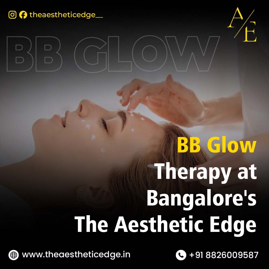 BB Glow Therapy at Bangalore’s The Aesthetic Edge