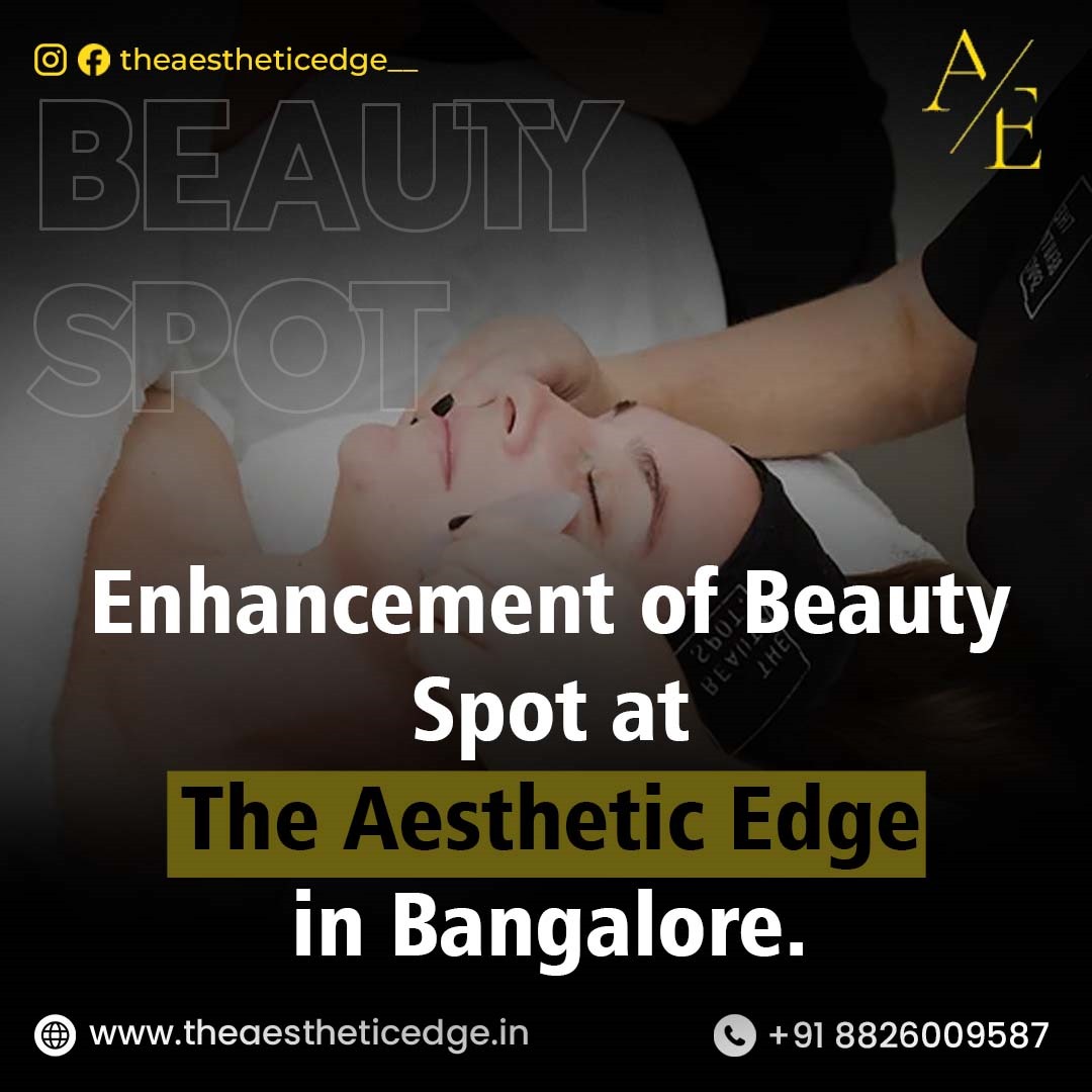 Enhancement of Beauty Spot at The Aesthetic Edge in Bangalore.